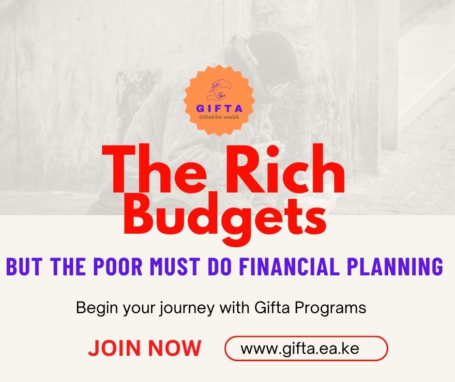 The rich budgets, the poor must plan to get rich